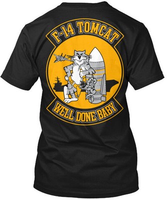 F-14 Tomcat-well Done Baby - Tomcat Well T-Shirt Made in the USA Size S to 5XL
