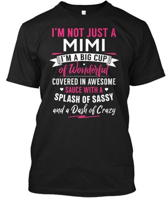Im Not Just A Mimi Tee T-Shirt Made in the USA Size S to 5XL
