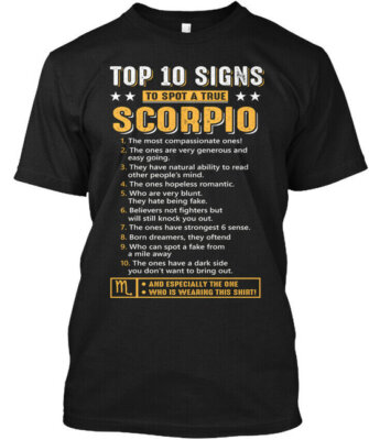 Top 10 Signs To Spot A True Scorpio 1. The Most T-Shirt Made in USA S-5XL