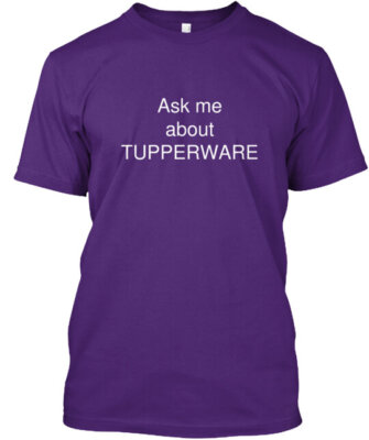 Tupperware Consultants unite and party Tee T-Shirt Made in the USA Size S to 5XL