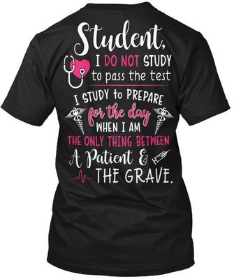 Nursing Student Life I Do Not Study To Pass The Test T-Shirt Made in USA S-5XL