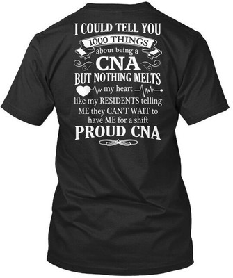 Cna Certified Nursing Assistant I Could Tell T-Shirt Made in USA S to 5XL