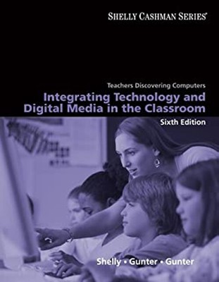 Teachers Discovering Computers : Integrating Technology and Digit