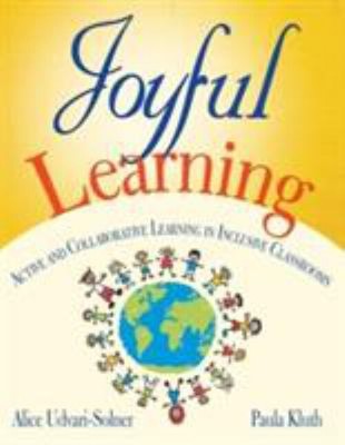 Joyful Learning : Active and Collaborative Learning in Inclusive