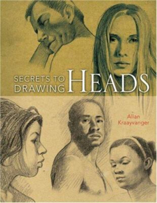 Secrets to Drawing Heads Hardcover Allan Kraayvanger