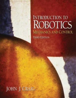 Introduction to Robotics : Mechanics and Control Paperback John J