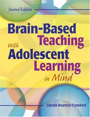Brain-Based Teaching with Adolescent Learning in Mind Glenda Beam