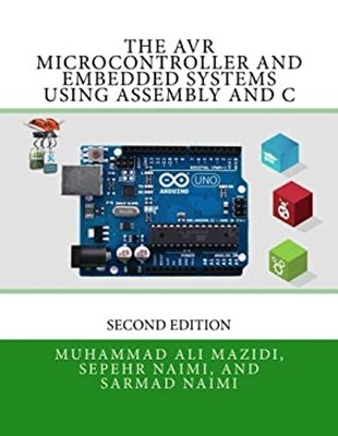 The Avr Microcontroller and Embedded Systems Using Assembly and C
