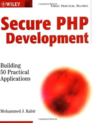 Secure PHP Development : Building 50 Practical Applications Moham