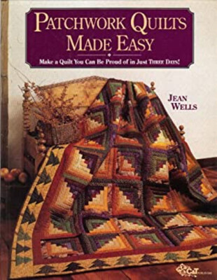 Patchwork Quilts Made Easy : Be Proud of a Quilt You Can Make in
