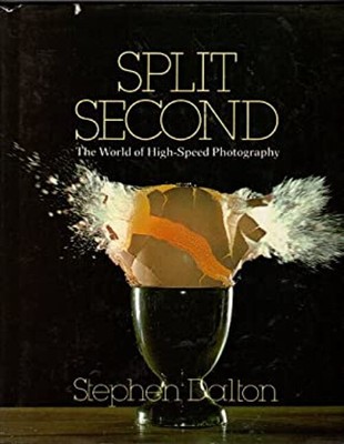 Split Second : The World of High-Speed Photography Hardcover Step