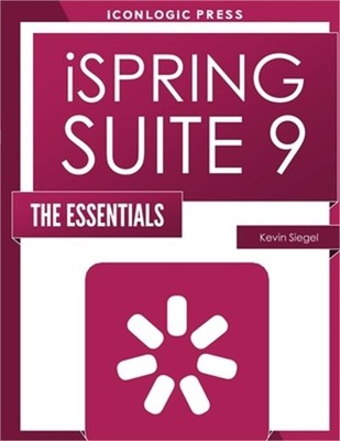 iSpring Suite 9: The Essentials (Paperback or Softback)