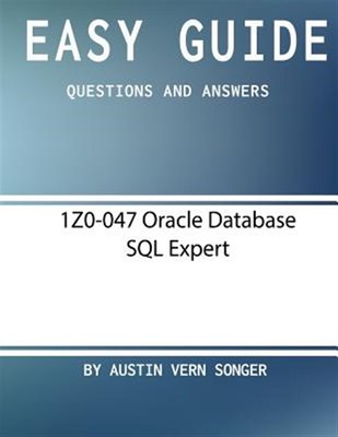 Easy Guide 1z0-047 Oracle Database SQL Expert, Paperback by Songer, Austin Ve...