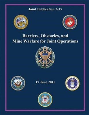 Barriers, Obstacles, and Mine Warfare for Joint Operations : Joint Publicatio...