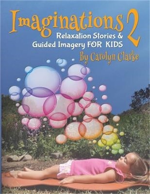 Imaginations 2: Relaxation Stories and Guided Imagery for Kids (Paperback or Sof