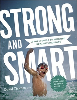 Strong and Smart: A Boy's Guide to Building Healthy Emotions (Paperback or Softb