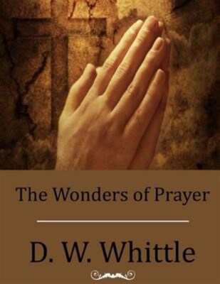 Wonders of Prayer, Paperback by Whittle, D. W., Brand New, Free shipping in t...