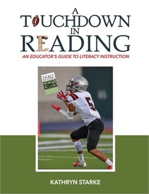 A Touchdown in Reading: An Educator's Guide to Literacy Instruction (Paperback o