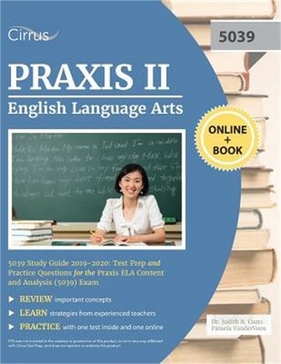 Praxis II English Language Arts 5039 Study Guide 2019-2020: Test Prep and Practi