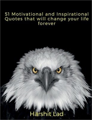 51 Motivational and Inspirational Quotes that will Change your life Forever (Pap