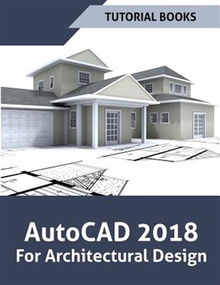 Autocad 2018 for Architectural Design, Paperback by Books, Tutorial, Brand Ne...