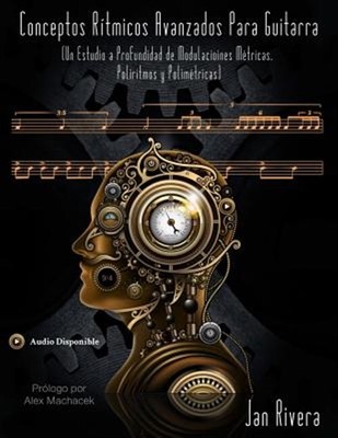 Conceptos Ritmicos Avanzados Para Guitarra; Prologo Por Alex Machacek: : (Un ...