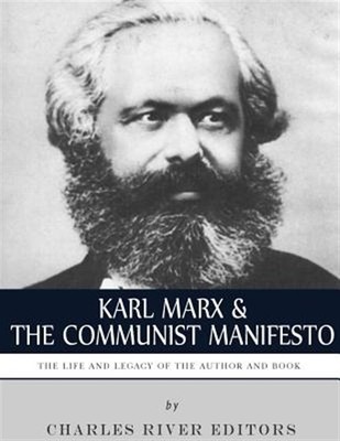 Karl Marx & the Communist Manifesto : The Life and Legacy of the Author and B...