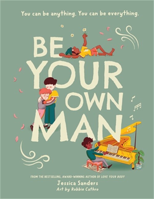 Be Your Own Man: You Can Be Anything. You Can