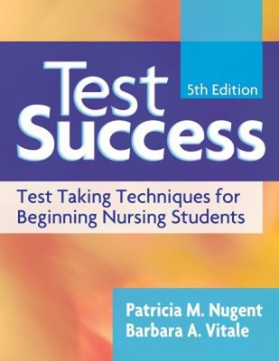 Test Success : Test-Taking Techniques for Beginning Nursing Stude