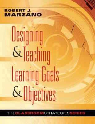 Designing and Teaching Learning Goals and Objectives Robert J. Ma