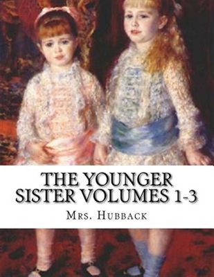 Younger Sister, Paperback by Hubback, Mrs., Brand New, Free shipping in the US