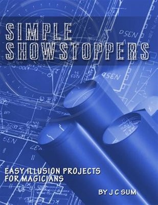 Simple Showstoppers : Easy Illusion Projects for Magicians, Paperback by Sum,...