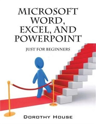 Microsoft Word, Excel, and PowerPoint: Just for Beginners (Paperback or Softback