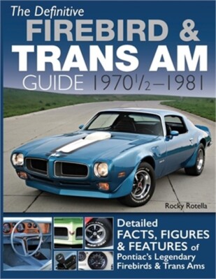 The Definitive Firebird & Trans Am Guide: 1970 1/2 - 1981 (Paperback or Softback