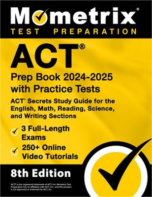 ACT Prep Book 2024-2025 with Practice Tests - 3 Full-Length Exams, 250+ Online V