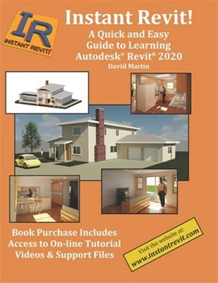 Instant Revit!: A Quick and Easy Guide to Learning Autodesk(R) Revit(R) 2020 ...