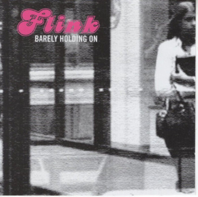 FLINK ~ Barely Holding On ~ 2007 US Tarantula Recordings Co 12-track CD album