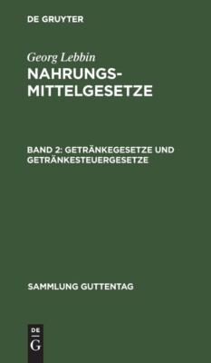 Getr?Nkegesetze Und Getr?Nkesteuergesetze: (Wein, Bier, Branntwein, Mineral...
