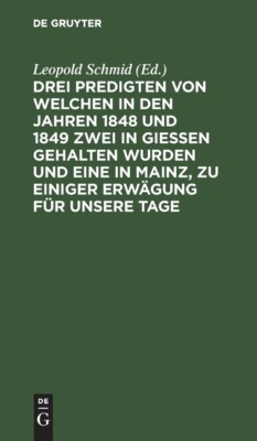 Drei Predigten Von Welchen In Den Jahren 1848 Und 1849 Zwei In Giessen Geha...