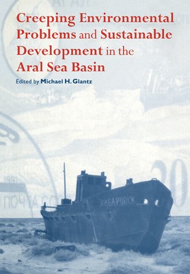 Creeping Environmental Problems and Sustainable Development in the Aral Sea Bas 