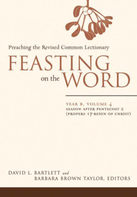 Feasting On The Word: Year B, Vol  4: Season After Pentecost 2 (Propers 17-...