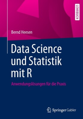 Data Science Und Statistik Mit R: Praktische Anwendung Von K?Nstlicher Inte...