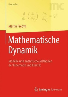 Mathematische Dynamik Modelle und analytische Methoden der Kinematik und Kinetik