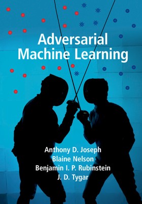 Adversarial Machine Learning Joseph Nelson Rubinstein Tygar Hardback