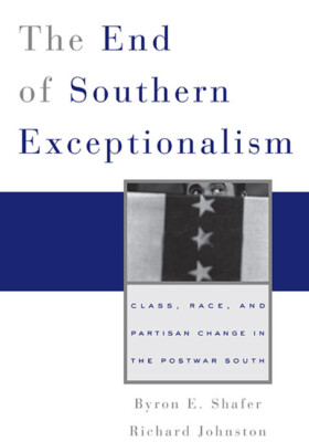 End Of Southern Exceptionalism: Class, Race, And Partisan Change In The Pos...