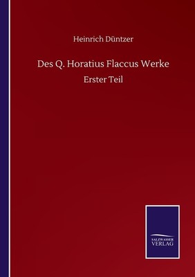Des Q  Horatius Flaccus Werke: Erster Teil