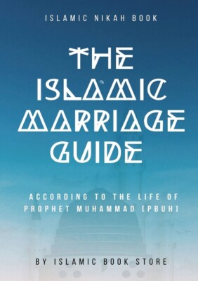 The Islamic Marriage Guide: According To The Life Of Prophet Muhammad [Pbuh...