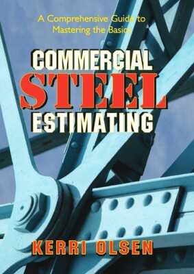 Commercial Steel Estimating: A Comprehensive Guide To Mastering The Basics