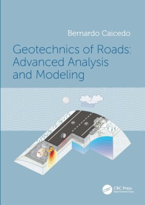 Geotechnics Of Roads: Advanced Analysis And Modeling: Advanced Analysis And...