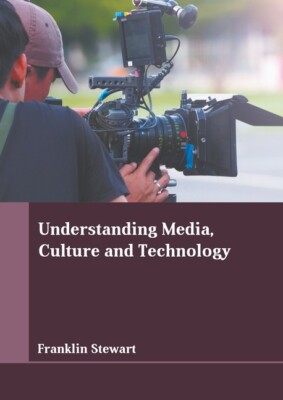 Understanding Media, Culture And Technology